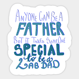 It Takes Someone Special to be a Lab Dad T-shirt Sticker